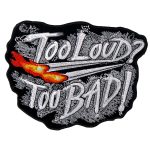 Hot Leathers PPA4160 Too Loud Too Bad 5″ x 4″ Patch