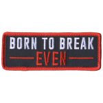 Hot Leathers PPL9809 Born To Break Even 4″x 2″ Patch