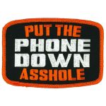 Hot Leather Put The Phone Down Asshole 4″ X 3″ Patch PPL9895