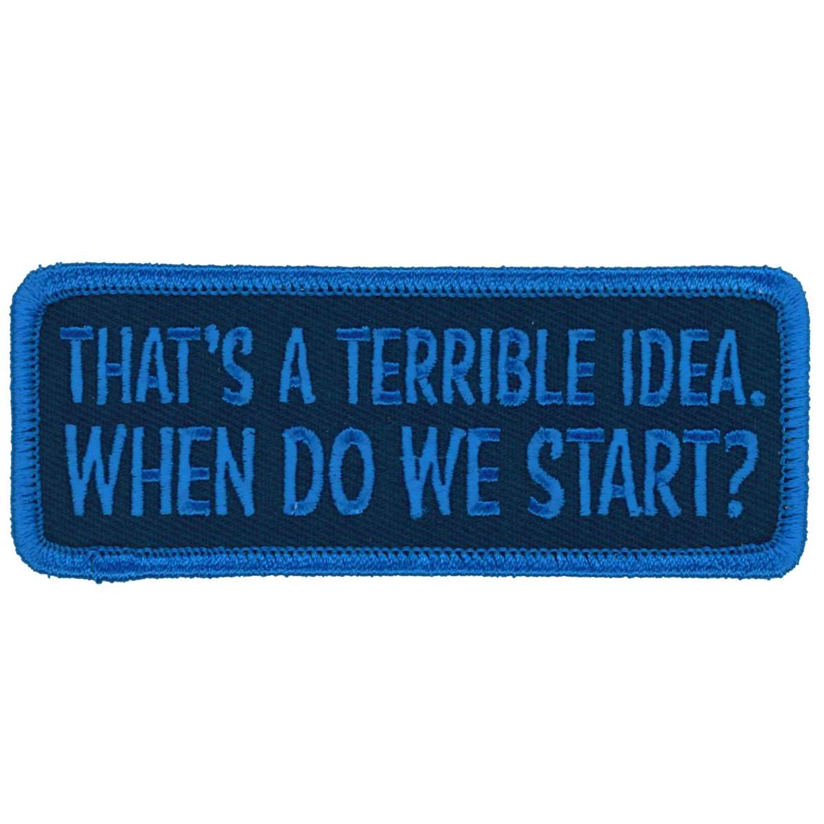 ppl9899-a01_20_1200x1200_75f31bed-e394-49a3-a7ae-00dcb43bf768.jpg Hot Leathers Terrible Idea 4″ X 2″ Patch PPL9899 - Image 1